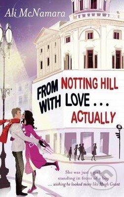Kniha: From Notting Hill with Love... Actually (Ali McNamara). Sphere, 2010 Kniha: From Notting Hill with Love... Actually (Ali McNamara). Sphere, 2010
