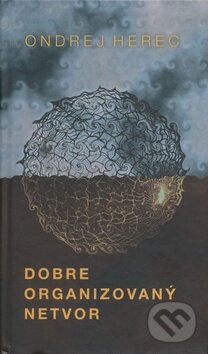 Kniha: Dobre organizovaný netvor (Ondrej Herec). Slovenské literárne centrum, 2010 Kniha: Dobre organizovaný netvor (Ondrej Herec). Slovenské literárne centrum, 2010
