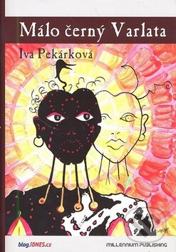 Kniha: Málo černý Varlata (Iva Pekárková). Millennium Publishing, 2010 Kniha: Málo černý Varlata (Iva Pekárková). Millennium Publishing, 2010