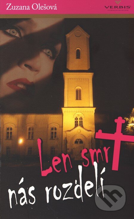 Kniha: Len smrť nás rozdelí (Zuzana Olešová). Verbis, 2010 Kniha: Len smrť nás rozdelí (Zuzana Olešová). Verbis, 2010