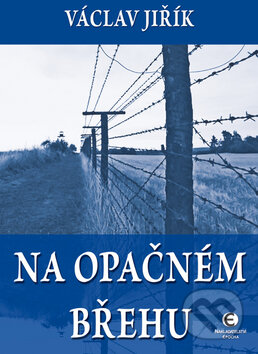Kniha: Na opačném břehu (Václav Jiřík). Epocha, 2010 Kniha: Na opačném břehu (Václav Jiřík). Epocha, 2010