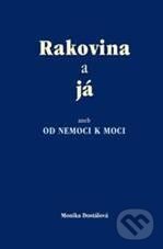 Kniha: Rakovina a já (Monika Dostálová). Almi, 2010 Kniha: Rakovina a já (Monika Dostálová). Almi, 2010