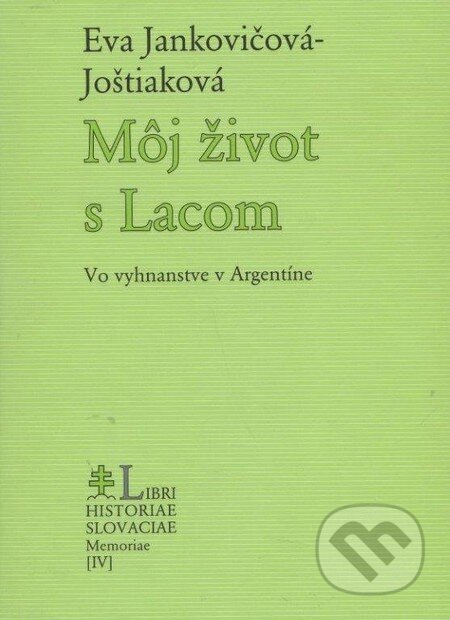 Kniha: Môj život s Lacom (Eva Jankovičová-Joštiaková). PostScriptum, 2009 Kniha: Môj život s Lacom (Eva Jankovičová-Joštiaková). PostScriptum, 2009