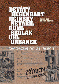 Kniha: Záhady 17. listopadu (Dušan Spáčil a Karel Sýs). Bondy, 2010 Kniha: Záhady 17. listopadu (Dušan Spáčil a Karel Sýs). Bondy, 2010