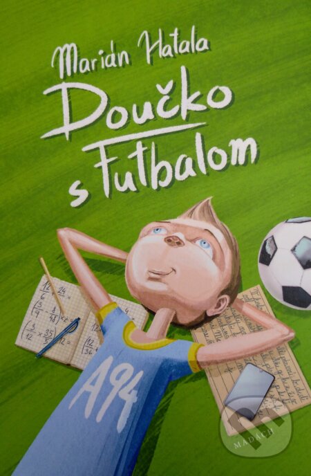 Kniha: Doučko s Futbalom (Marián Hatala). Spolok Madách - Madách Egyesület Kniha: Doučko s Futbalom (Marián Hatala). Spolok Madách - Madách Egyesület