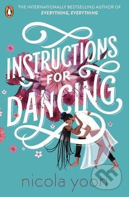 Kniha: Instructions for Dancing (Nicola Yoon). Penguin Books, 2021 Kniha: Instructions for Dancing (Nicola Yoon). Penguin Books, 2021