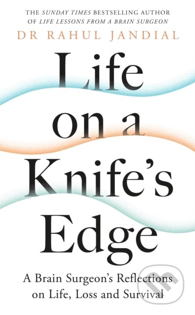 Kniha: Life on a Knife's Edge (Rahul Jandial). Penguin Books, 2021 Kniha: Life on a Knife's Edge (Rahul Jandial). Penguin Books, 2021