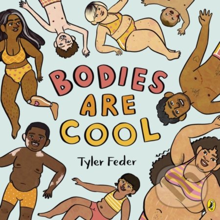 Kniha: Bodies Are Cool (Tyler Feder). Puffin Books, 2021 Kniha: Bodies Are Cool (Tyler Feder). Puffin Books, 2021