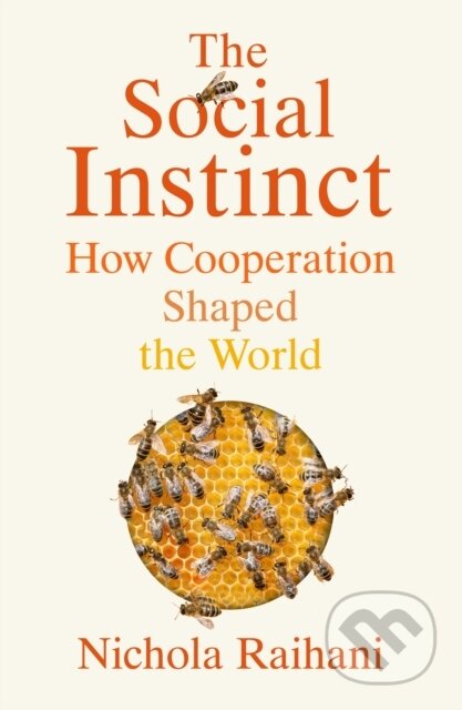 Kniha: The Social Instinct (Nichola Raihani). Jonathan Cape, 2021 Kniha: The Social Instinct (Nichola Raihani). Jonathan Cape, 2021