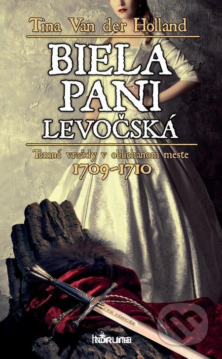 E-kniha: Biela pani levočská (Tina Van der Holland). Koruna, 2021 E-kniha: Biela pani levočská (Tina Van der Holland). Koruna, 2021