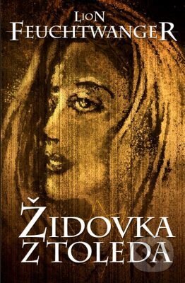 E-kniha: Židovka z Toleda (Lion Feuchtwanger). Edice knihy Omega, 2018 E-kniha: Židovka z Toleda (Lion Feuchtwanger). Edice knihy Omega, 2018