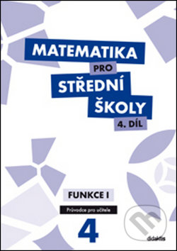 Kniha: Matematika pro střední školy 4.díl Průvodce pro učitele (M. Cizlerová, M. Zahradníček a A. Zahradníčková). Didaktis CZ, 2014 Kniha: Matematika pro střední školy 4.díl Průvodce pro učitele (M. Cizlerová, M. Zahradníček a A. Zahradníčková). Didaktis CZ, 2014