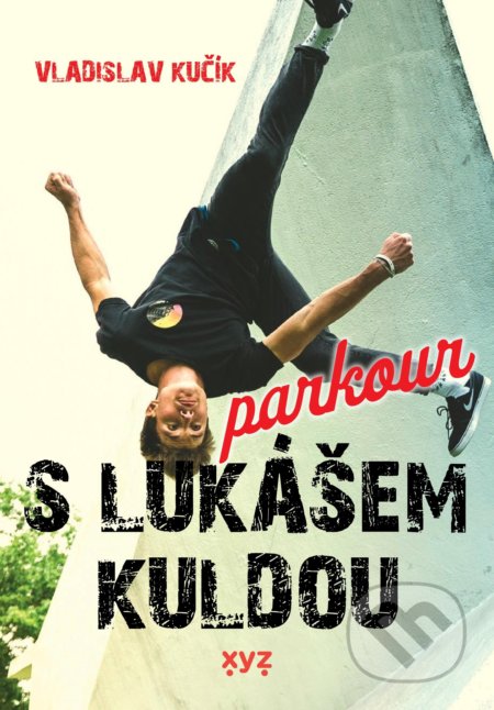 Kniha: Parkour s Lukášem Kuldou (Vladislav Kučík). XYZ, 2021 Kniha: Parkour s Lukášem Kuldou (Vladislav Kučík). XYZ, 2021