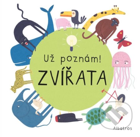 Kniha: Už poznám! Zvířata (Magda Garguláková). Albatros CZ, 2021 Kniha: Už poznám! Zvířata (Magda Garguláková). Albatros CZ, 2021