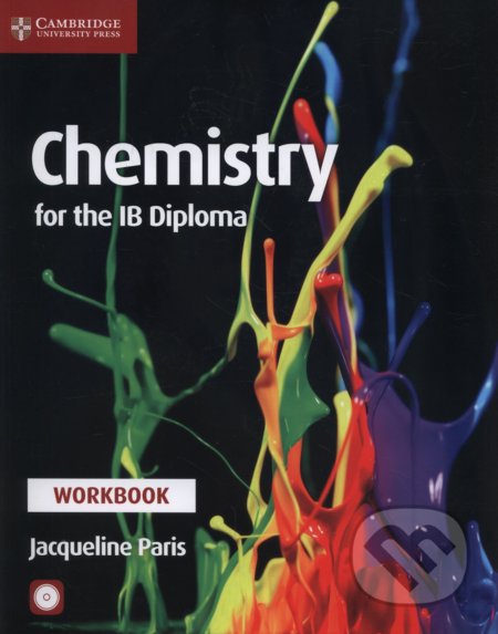 Kniha: Chemistry for the IB Diploma: Workbook (Jacqueline Paris). Cambridge University Press, 2017 Kniha: Chemistry for the IB Diploma: Workbook (Jacqueline Paris). Cambridge University Press, 2017