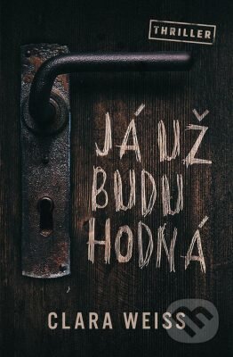 E-kniha: Já už budu hodná (Clara Weiss). Edice knihy Omega, 2019 E-kniha: Já už budu hodná (Clara Weiss). Edice knihy Omega, 2019