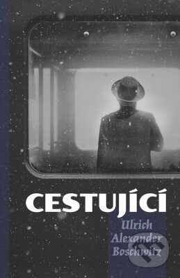E-kniha: Cestující (Ulrich Alexandr Boschwitz). Kontrast, 2019 E-kniha: Cestující (Ulrich Alexandr Boschwitz). Kontrast, 2019