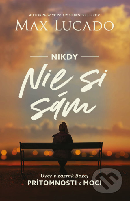 Kniha: Nikdy nie si sám (brožovaná väzba) (Max Lucado). Kumran, 2021 Kniha: Nikdy nie si sám (brožovaná väzba) (Max Lucado). Kumran, 2021