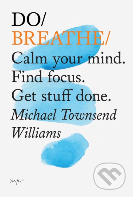 Kniha: Do Breathe (Michael Townsend Williams). The Do Book, 2015 Kniha: Do Breathe (Michael Townsend Williams). The Do Book, 2015