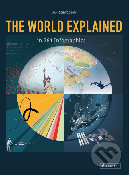 Kniha: The World Explained in 264 Infographics (Jan Schwochow). Prestel, 2021 Kniha: The World Explained in 264 Infographics (Jan Schwochow). Prestel, 2021