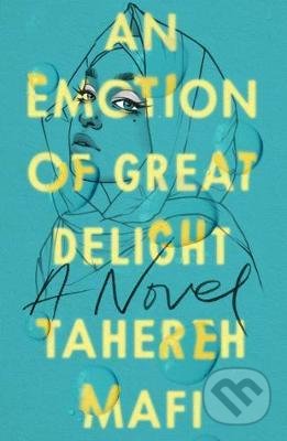 Kniha: An Emotion Of Great Delight (Tahereh Mafi). HarperCollins, 2021 Kniha: An Emotion Of Great Delight (Tahereh Mafi). HarperCollins, 2021