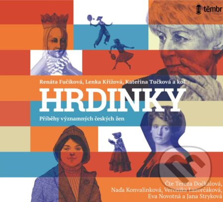 Audiokniha: Hrdinky (Kateřina Tučková, Lenka Křížová a Renáta Fučíková). Témbr, 2021 Audiokniha: Hrdinky (Kateřina Tučková, Lenka Křížová a Renáta Fučíková). Témbr, 2021