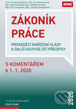 Zákoník práce s komentářem k 1. 1. 2020 - Pavla Hloušková, Eva Hofmannová, Zdeněk Schmied, ANAG, 2020