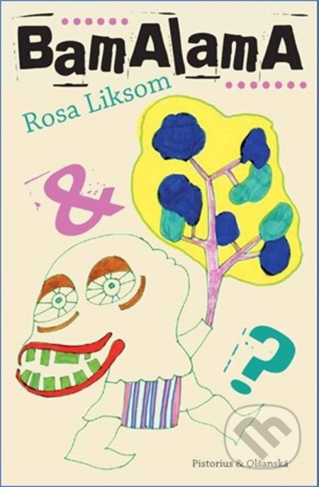 Kniha: BamAlama (Rosa Liksom). Pistorius & Olšanská, 2021 Kniha: BamAlama (Rosa Liksom). Pistorius & Olšanská, 2021