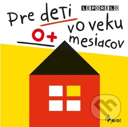 Kniha: Pre deti vo veku 0+ mesiacov (Pierot). Pierot, 2021 Kniha: Pre deti vo veku 0+ mesiacov (Pierot). Pierot, 2021