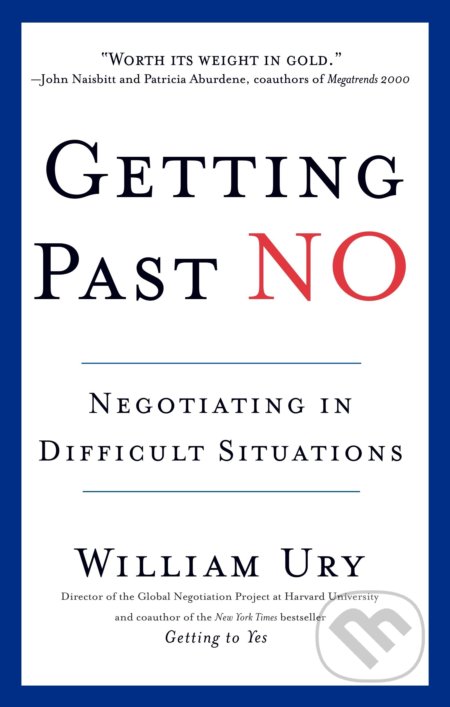 Kniha: Getting Past No (William Ury). Bantam Press, 1993 Kniha: Getting Past No (William Ury). Bantam Press, 1993