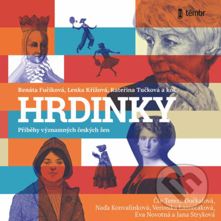 Audiokniha: Hrdinky (Kateřina Tučková, Lenka Křížová a Renáta Fučíková). Témbr, 2021 Audiokniha: Hrdinky (Kateřina Tučková, Lenka Křížová a Renáta Fučíková). Témbr, 2021