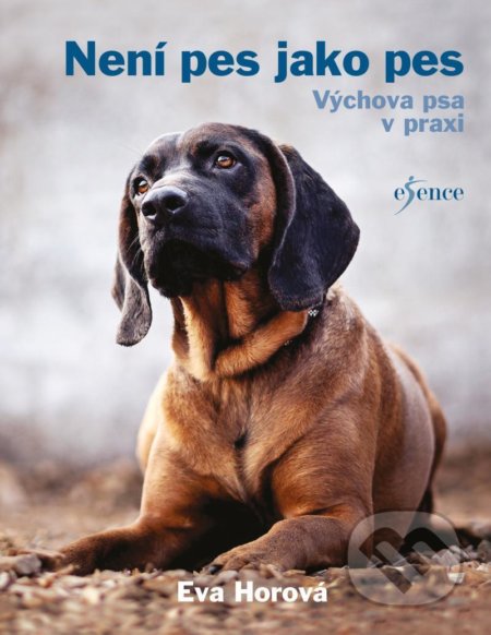 Kniha: Není pes jako pes (Eva Horová). Esence, 2021 Kniha: Není pes jako pes (Eva Horová). Esence, 2021