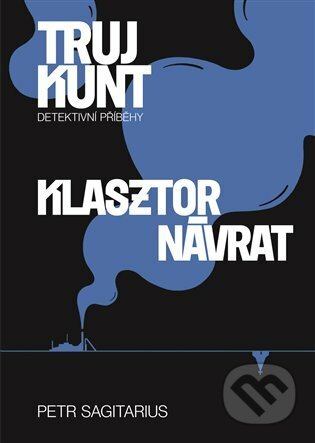 E-kniha: Klasztor, Návrat (Petr Sagitarius). Argo, 2021 E-kniha: Klasztor, Návrat (Petr Sagitarius). Argo, 2021