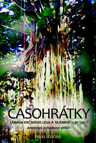 Kniha: Časohrátky - Záhada Krčského lesa a tajemných bytostí (Pavel Vosoba). Drobek, 2021 Kniha: Časohrátky - Záhada Krčského lesa a tajemných bytostí (Pavel Vosoba). Drobek, 2021