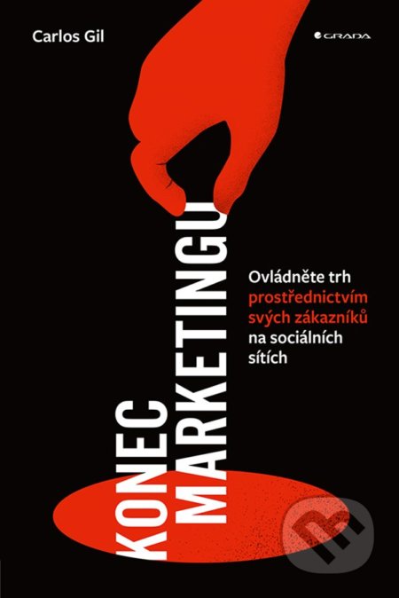 Kniha: Konec marketingu (Gil Carlos). Grada, 2021 Kniha: Konec marketingu (Gil Carlos). Grada, 2021