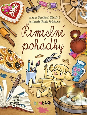 Kniha: Řemeslné pohádky (Sandra Dražilová Zlámalová). Bambook, 2021 Kniha: Řemeslné pohádky (Sandra Dražilová Zlámalová). Bambook, 2021