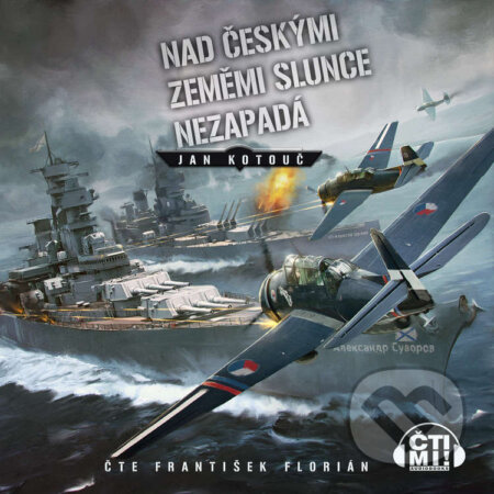 Audiokniha: Nad Českými zeměmi slunce nezapadá (Jan Kotouč). Čti mi!, 2021 Audiokniha: Nad Českými zeměmi slunce nezapadá (Jan Kotouč). Čti mi!, 2021
