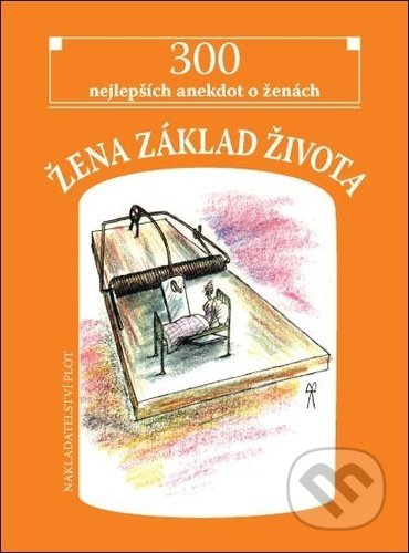 Kniha: Žena základ života (Plot). Plot, 2021 Kniha: Žena základ života (Plot). Plot, 2021