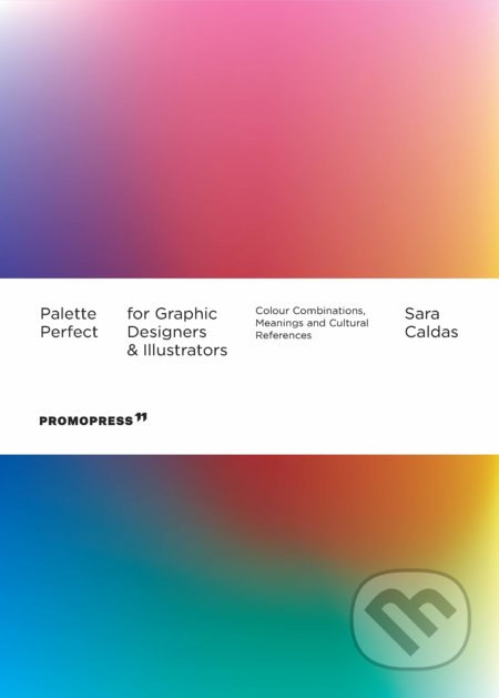 Kniha: Palette Perfect for Graphic Designers and Illustrators (Sara Caldas). Promopress, 2021 Kniha: Palette Perfect for Graphic Designers and Illustrators (Sara Caldas). Promopress, 2021