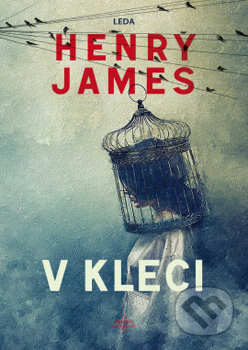 Kniha: V kleci (Henry James). Leda, 2021 Kniha: V kleci (Henry James). Leda, 2021