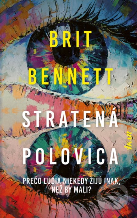 Kniha: Stratená polovica (Brit Bennett). Ikar, 2021 Kniha: Stratená polovica (Brit Bennett). Ikar, 2021