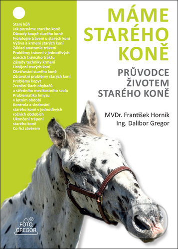 Kniha: Máme starého koně (Dalibor Gregor a František Horník). Foto Gregor, 2021 Kniha: Máme starého koně (Dalibor Gregor a František Horník). Foto Gregor, 2021