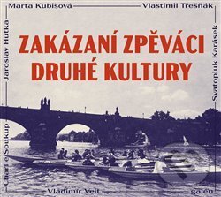 Hudební CD: Zakázaní zpěváci druhé kultury (Galén). Galén, 2021 Hudební CD: Zakázaní zpěváci druhé kultury (Galén). Galén, 2021