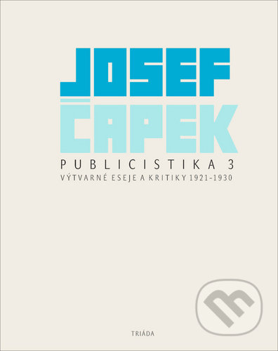 Kniha: Publicistika 3 (Josef Čapek). Triáda, 2022 Kniha: Publicistika 3 (Josef Čapek). Triáda, 2022