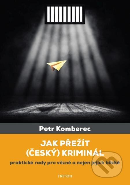 E-kniha: Jak přežít (český) kriminál (Petr Komberec). Triton E-kniha: Jak přežít (český) kriminál (Petr Komberec). Triton
