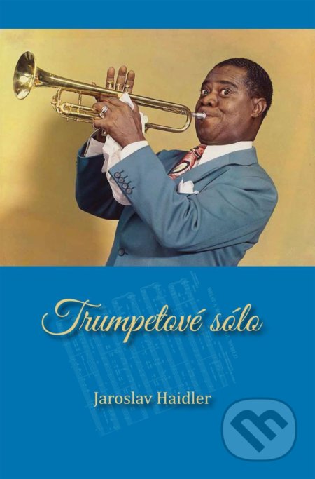 Kniha: Trumpetové sólo (Jaroslav Haidler). Tomáš Nosek, 2021 Kniha: Trumpetové sólo (Jaroslav Haidler). Tomáš Nosek, 2021