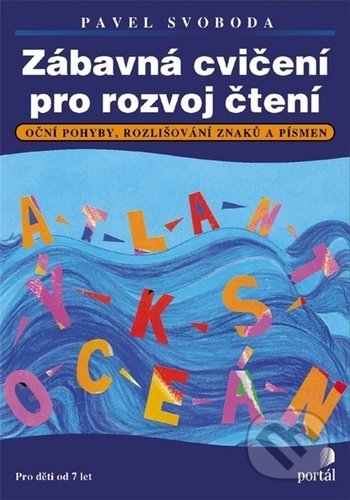 Kniha: Zábavná cvičení pro rozvoj čtení (Pavel Svoboda). Portál, 2021 Kniha: Zábavná cvičení pro rozvoj čtení (Pavel Svoboda). Portál, 2021