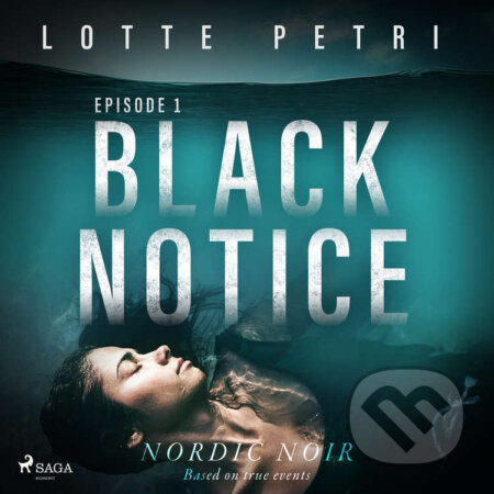 Audiokniha: Black Notice: Episode 1 (EN) (Lotte Petri). Saga Egmont, 2021 Audiokniha: Black Notice: Episode 1 (EN) (Lotte Petri). Saga Egmont, 2021