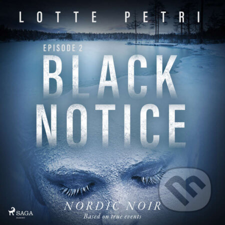 Audiokniha: Black Notice: Episode 2 (EN) (Lotte Petri). Saga Egmont, 2021 Audiokniha: Black Notice: Episode 2 (EN) (Lotte Petri). Saga Egmont, 2021