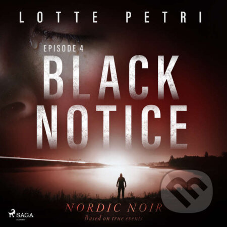 Audiokniha: Black Notice: Episode 4 (EN) (Lotte Petri). Saga Egmont, 2021 Audiokniha: Black Notice: Episode 4 (EN) (Lotte Petri). Saga Egmont, 2021